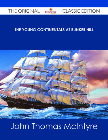 The Young Continentals at Bunker Hill - The Original Classic Edition