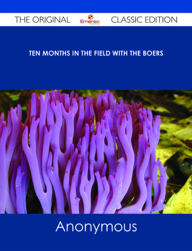 Cover image for Ten Months in the Field with the Boers - The Original Classic Edition