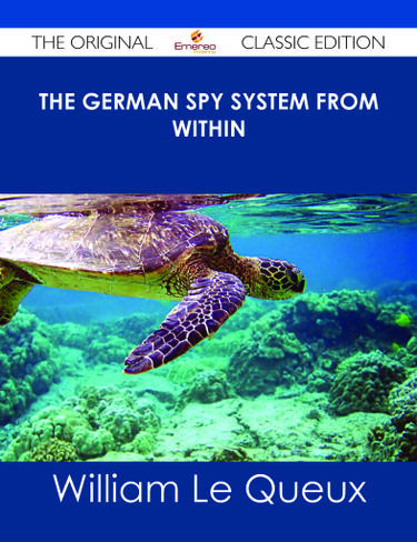 The German Spy System from Within - The Original Classic Edition