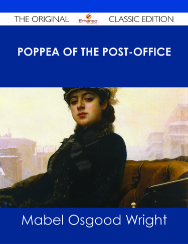 Poppea of the Post-Office - The Original Classic Edition