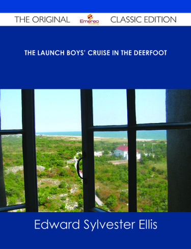 Cover image for The Launch Boys' Cruise in the Deerfoot - The Original Classic Edition