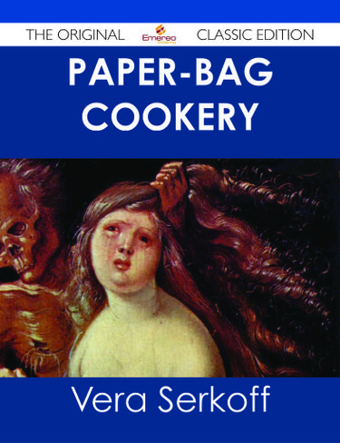 Paper-bag Cookery - The Original Classic Edition