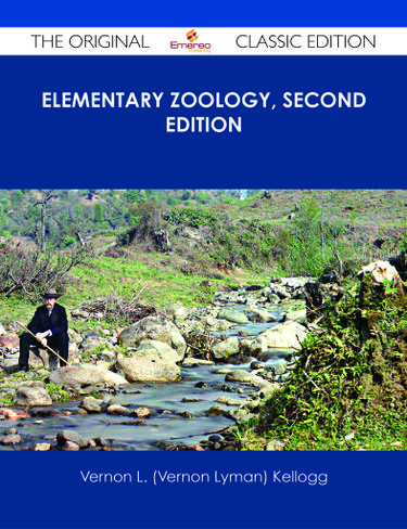 Elementary Zoology, Second Edition - The Original Classic Edition