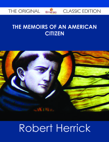 The Memoirs of an American Citizen - The Original Classic Edition