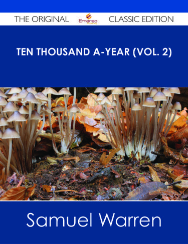 Ten Thousand a-Year (Vol. 2) - The Original Classic Edition
