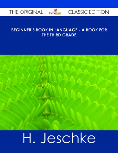 Beginner's Book in Language - A Book for the Third Grade - The Original Classic Edition