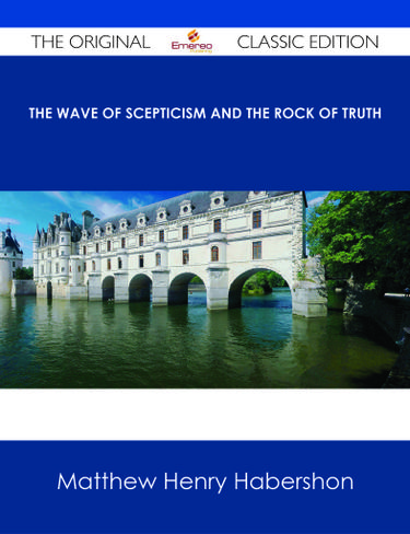 Cover image for The Wave of Scepticism and the Rock of Truth - The Original Classic Edition