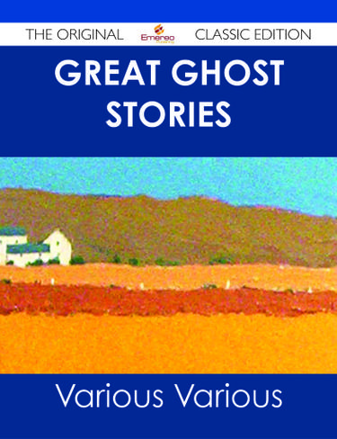Great Ghost Stories - The Original Classic Edition