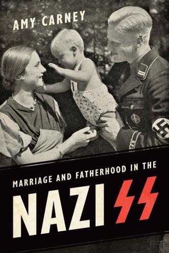 Cover image for Marriage and Fatherhood in the Nazi SS