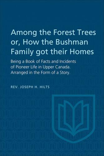 Cover image for Among the Forest Trees or, A Book of Facts and Incidents of Pioneer Life in Upper Canada