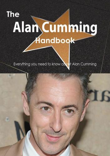 Cover image for The Alan Cumming Handbook - Everything you need to know about Alan Cumming