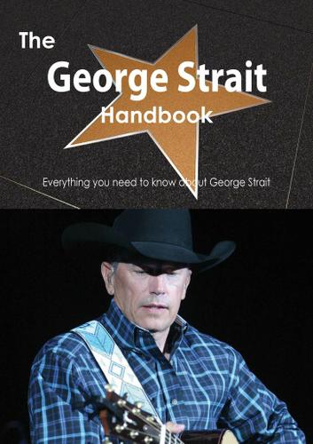 Cover image for The George Strait Handbook - Everything you need to know about George Strait