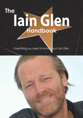 Cover image for The Iain Glen Handbook - Everything you need to know about Iain Glen