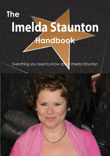 Cover image for The Imelda Staunton Handbook - Everything you need to know about Imelda Staunton