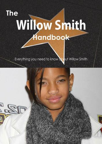 The Willow Smith Handbook - Everything you need to know about Willow Smith
