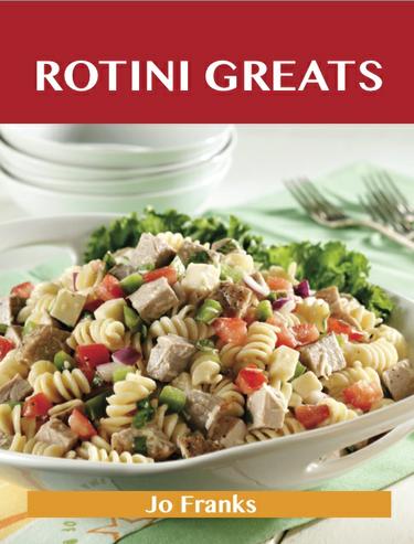 Rotini Greats: Delicious Rotini Recipes, The Top 55 Rotini Recipes