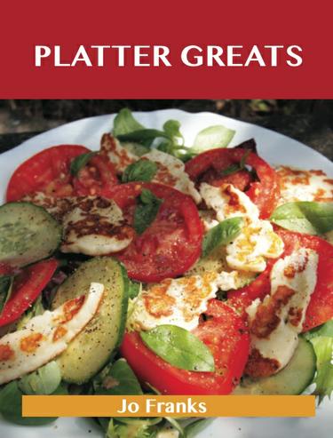 Platter  Greats: Delicious Platter  Recipes, The Top 96 Platter  Recipes