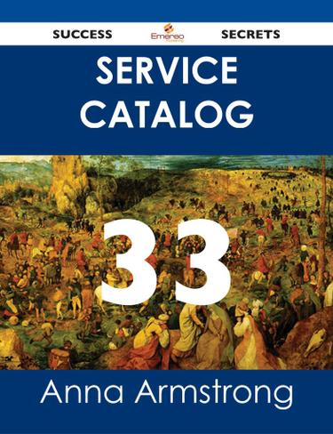 Service Catalog 33 Success Secrets