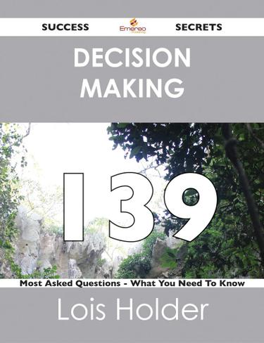 Cover image for Decision Making 139 Success Secrets - 139 Most Asked Questions On Decision Making - What You Need To Know