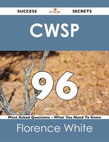 CWSP 96 Success Secrets - 96 Most Asked Questions On CWSP - What You Need To Know