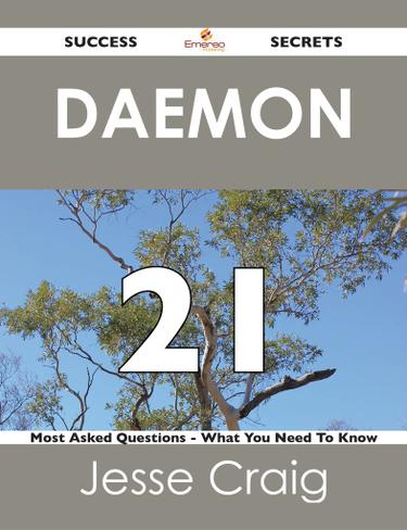 daemon 21 Success Secrets - 21 Most Asked Questions On daemon - What You Need To Know