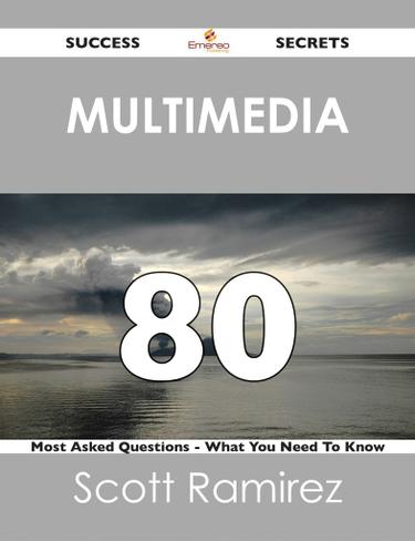 Cover image for Multimedia 80 Success Secrets - 80 Most Asked Questions On Multimedia - What You Need To Know