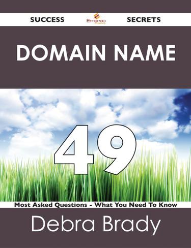 domain name 49 Success Secrets - 49 Most Asked Questions On domain name - What You Need To Know