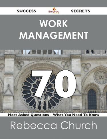 Cover image for Work Management 70 Success Secrets - 70 Most Asked Questions On Work Management - What You Need To Know