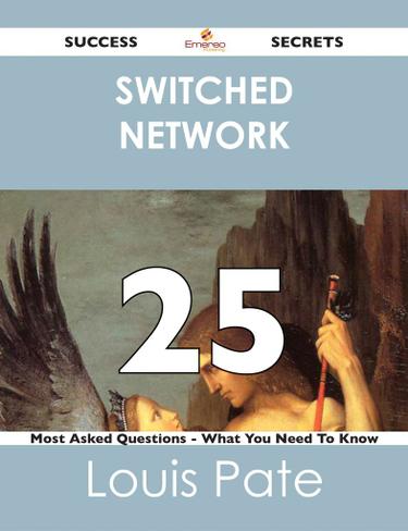 switched network 25 Success Secrets - 25 Most Asked Questions On switched network - What You Need To Know