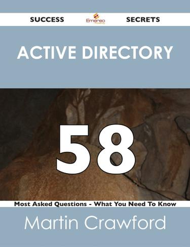 Cover image for Active Directory 58 Success Secrets - 58 Most Asked Questions On Active Directory - What You Need To Know