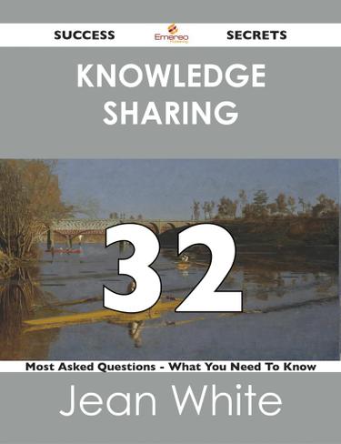 Cover image for knowledge sharing 32 Success Secrets - 32 Most Asked Questions On knowledge sharing - What You Need To Know
