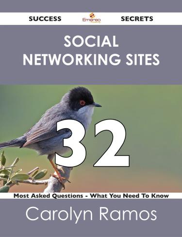 Social networking sites 32 Success Secrets - 32 Most Asked Questions On Social networking sites - What You Need To Know