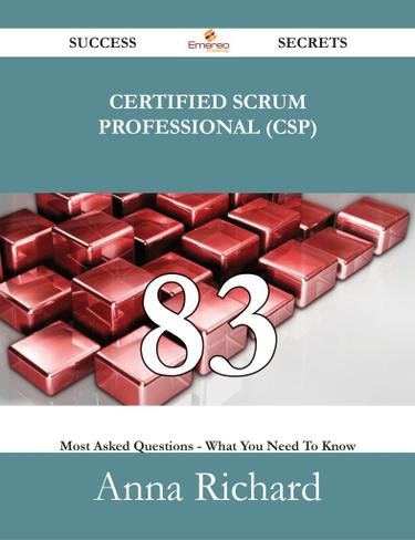 Cover image for Certified Scrum Professional (CSP) 83 Success Secrets - 83 Most Asked Questions On Certified Scrum Professional (CSP) - What You Need To Know