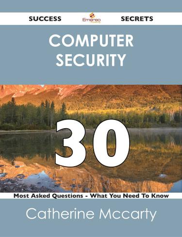 computer security 30 Success Secrets - 30 Most Asked Questions On computer security - What You Need To Know