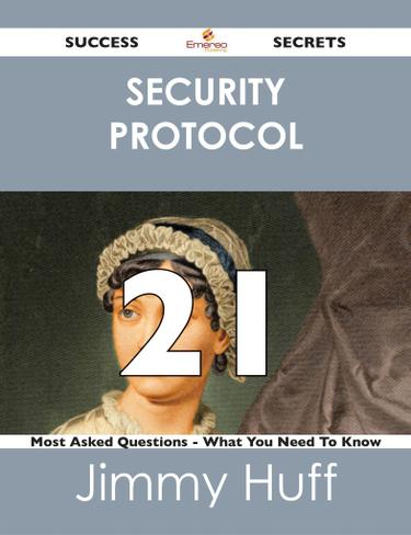 Cover image for security protocol 21 Success Secrets - 21 Most Asked Questions On security protocol - What You Need To Know