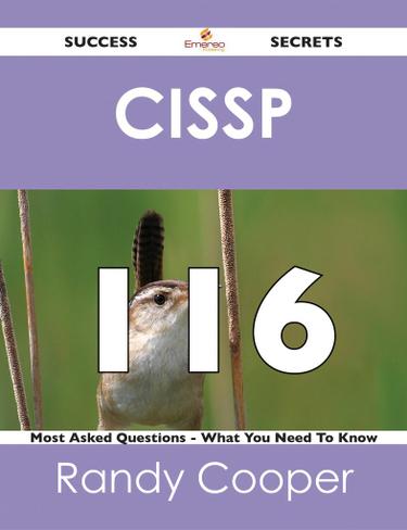 CISSP  116 Success Secrets - 116 Most Asked Questions On CISSP  - What You Need To Know