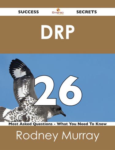 DRP 26 Success Secrets - 26 Most Asked Questions On DRP - What You Need To Know