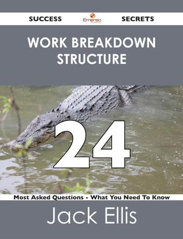 work breakdown structure 24 Success Secrets - 24 Most Asked Questions On work breakdown structure - What You Need To Know
