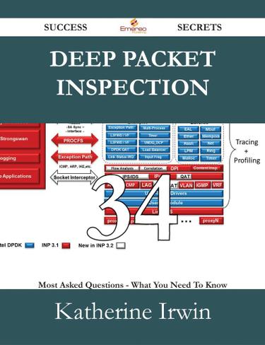 Cover image for Deep Packet Inspection 34 Success Secrets - 34 Most Asked Questions On Deep Packet Inspection - What You Need To Know