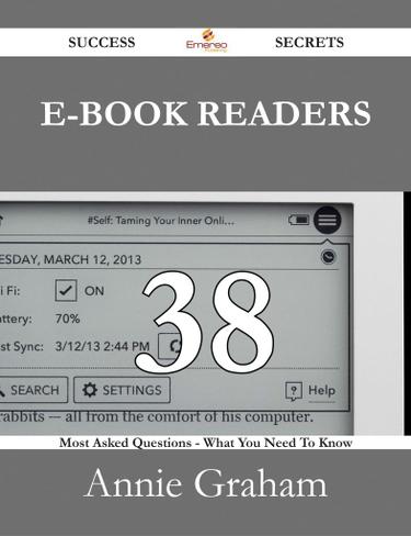 E-Book Readers 38 Success Secrets - 38 Most Asked Questions On E-Book Readers - What You Need To Know