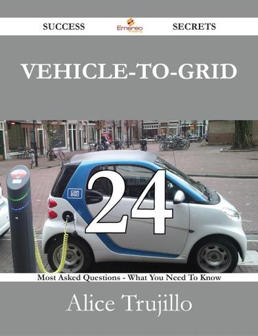Cover image for Vehicle-to-Grid 24 Success Secrets - 24 Most Asked Questions On Vehicle-to-Grid - What You Need To Know