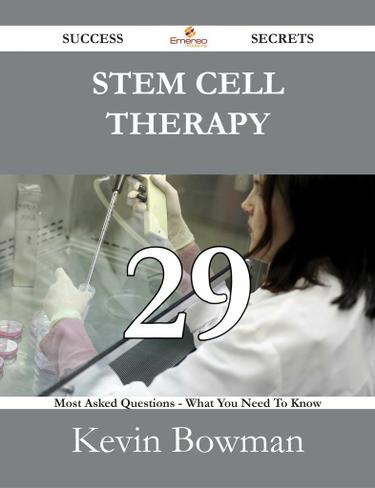 Stem cell therapy 29 Success Secrets - 29 Most Asked Questions On Stem cell therapy - What You Need To Know
