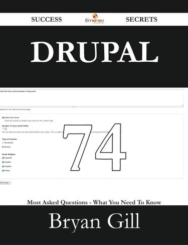 Drupal 74 Success Secrets - 74 Most Asked Questions On Drupal - What You Need To Know
