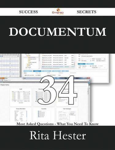 Documentum 34 Success Secrets - 34 Most Asked Questions On Documentum - What You Need To Know