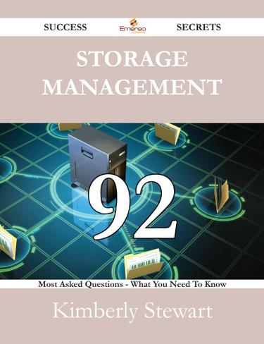 Storage Management 92 Success Secrets - 92 Most Asked Questions On Storage Management - What You Need To Know
