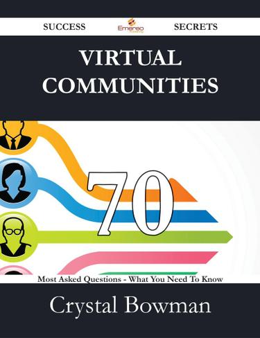 Cover image for Virtual Communities 70 Success Secrets - 70 Most Asked Questions On Virtual Communities - What You Need To Know