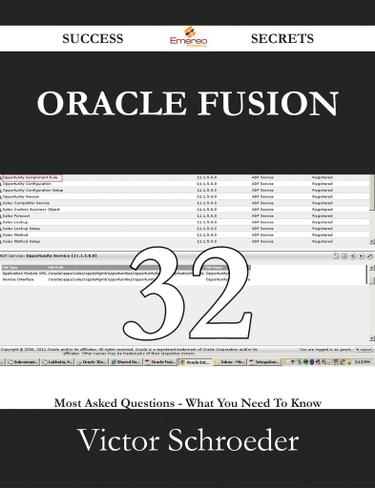 Oracle Fusion 32 Success Secrets - 32 Most Asked Questions On Oracle Fusion - What You Need To Know