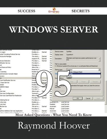 Windows Server 95 Success Secrets - 95 Most Asked Questions On Windows Server - What You Need To Know