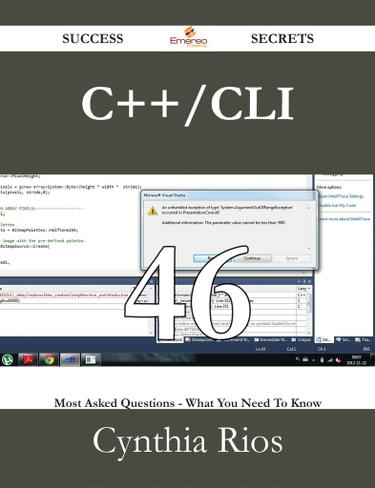 C++/CLI 46 Success Secrets - 46 Most Asked Questions On C++/CLI - What You Need To Know