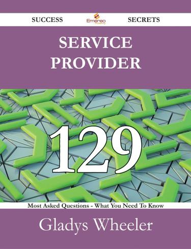 Cover image for Service Provider 129 Success Secrets - 129 Most Asked Questions On Service Provider - What You Need To Know